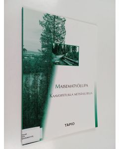 Kirjailijan Tommi Tenhola käytetty kirja Maisematyölupa kaavoitetuilla metsäalueilla