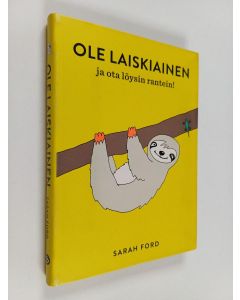 Kirjailijan Sarah Ford käytetty kirja Ole laiskiainen ja ota löysin rantein!