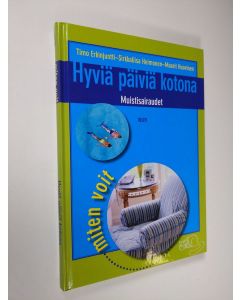 Kirjailijan Timo Erkinjuntti käytetty kirja Hyviä päiviä kotona : muistisairaudet (ERINOMAINEN)