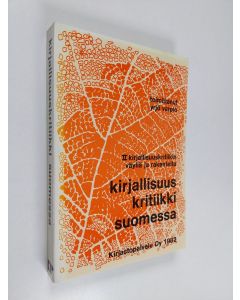 Tekijän Yrjö Varpio  käytetty kirja Kirjallisuuskritiikki Suomessa 2, Kirjallisuuskritiikin väyliä ja rakenteita
