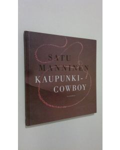 Kirjailijan Satu Manninen uusi kirja Kaupunkicowboy (UUDENVEROINEN)