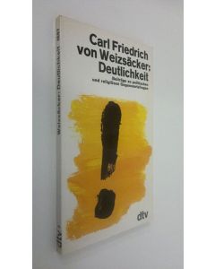 Kirjailijan Carl Friedrich von Weizsäcker käytetty kirja Deutlichkeit : Beiträge zu politischen und religiösen Gegenwartsfagen (ERINOMAINEN)