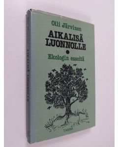 Kirjailijan Olli Järvinen käytetty kirja Aikalisä luonnolle : ekologin esseitä