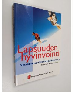 käytetty kirja Lapsuuden hyvinvointi : yhteiskuntapoliittinen puheenvuoro