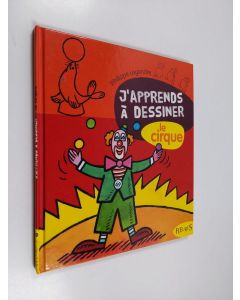 Kirjailijan Philippe Legendre-Kvater käytetty kirja J'apprends à dessiner le cirque