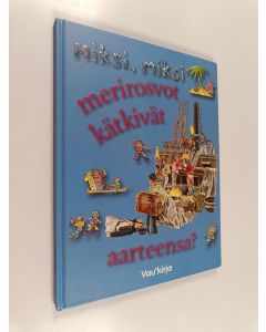 käytetty kirja Miksi,miksi merirosvot kätkivät aarteensa?