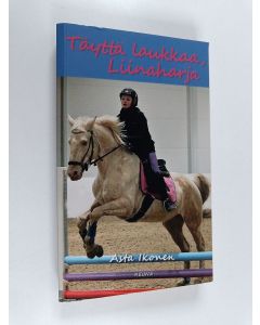 Kirjailijan Asta Ikonen käytetty kirja Täyttä laukkaa, Liinaharja