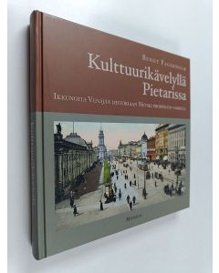 Kirjailijan Bengt Fagerholm käytetty kirja Kulttuurikävelyllä Pietarissa : ikkunoita Venäjän historiaan Nevski prospektin varrelta