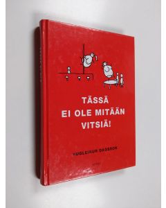 Kirjailijan Hugleikur Dagsson käytetty kirja Tässä ei ole mitään vitsiä!