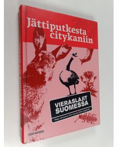 käytetty kirja Jättiputkesta citykaniin : vieraslajit Suomessa