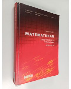 Kirjailijan Lauri Hellsten käytetty kirja Matematiikan ylioppilastehtävät ratkaisuineen : pitkä oppimäärä - Matematiikan ylioppilastehtävät ratkaisuineen 2008-2017