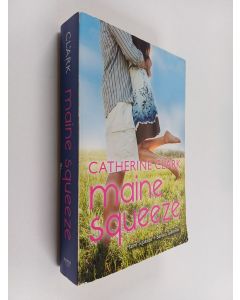 Kirjailijan Catherine Clark käytetty kirja Maine Squeeze - Maine Squeeze and Banana Splitsville