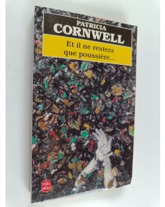 Kirjailijan Patricia Cornwell & Pierre Berton käytetty kirja Et il ne restera que poussière