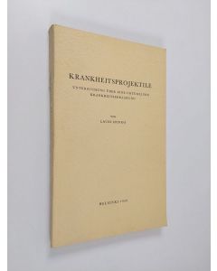 Kirjailijan Lauri Honko käytetty kirja Krankheitsprojektile : Untersuchung über eine urtümliche Krankheitserklärung