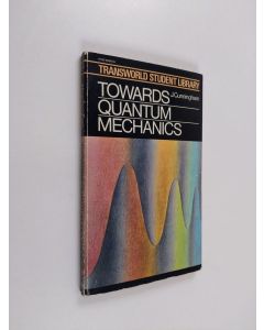 Kirjailijan John Cunningham käytetty kirja Towards Quantum Mechanics