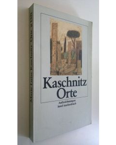 Kirjailijan Marie Luise Kaschnitz käytetty kirja Orte (ERINOMAINEN)