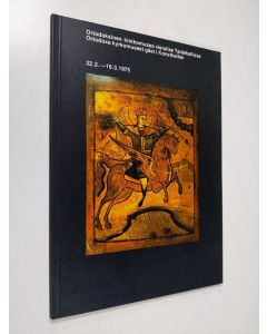 käytetty kirja Ortodoksinen kirkkomuseo vierailee Taidehallissa : Taidehalli 22.2.-16.3.1975 = Ortodoxa kyrkomuseet gäst i Konsthallen : Konsthallen 22.2.-16.3.1975