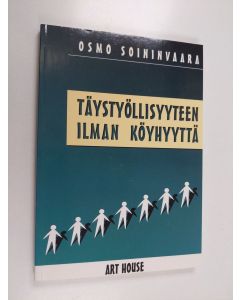 Kirjailijan Osmo Soininvaara käytetty kirja Täystyöllisyyteen ilman köyhyyttä