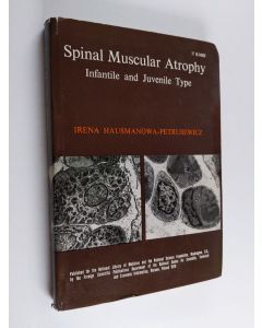 Kirjailijan Irena Hausmanowa-Petrusewicz käytetty kirja Spinal muscular atrophy : infantile and juvenile type