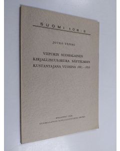 Kirjailijan Jouko Teperi käytetty kirja Viipurin suomalainen kirjallisuus-seura näytelmien kustantajan vuosina 1867-1876