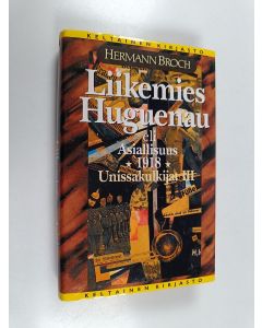 Kirjailijan Hermann Broch käytetty kirja Unissakulkijat 3, Liikemies Huguenau, eli Asiallisuus 1918
