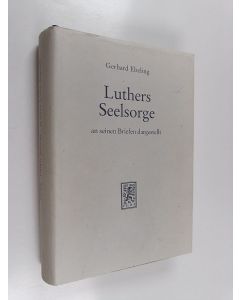 Kirjailijan Gerhard Ebeling käytetty kirja Luthers seelsorge : theologie in der vielfalt der lebenssituationen an seinen briefen dargestellt