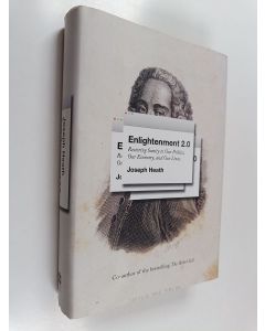 Kirjailijan Joseph Heath käytetty kirja Enlightenment 2.0 - Restoring Sanity to Our Politics, Our Economy, and Our Lives