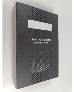 Kirjailijan Graham Swift käytetty kirja Last orders