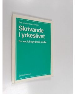 Kirjailijan Britt-Louise Gunnarsson käytetty kirja Skrivande i yrkeslivet : en sociolingvistisk studie