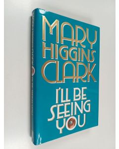 Kirjailijan Mary Higgins Clark käytetty kirja I'll Be Seeing You