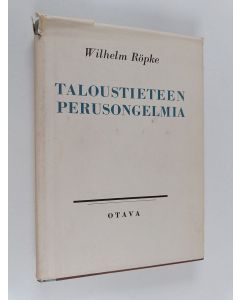 Kirjailijan Wilhelm Röpke käytetty kirja Taloustieteen perusongelmia
