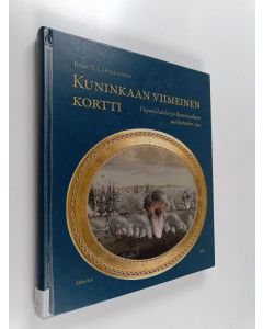 Kirjailijan Jussi T. Lappalainen käytetty kirja Kuninkaan viimeinen kortti : Viipurinlahden ja Ruotsinsalmen meritaistelut 1790 (signeerattu, tekijän omiste)