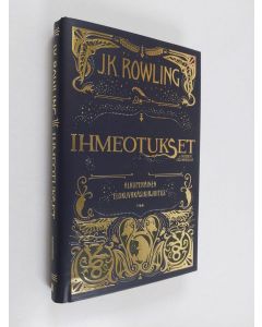 Kirjailijan J. K. Rowling uusi kirja Ihmeotukset ja niiden olinpaikat : alkuperäinen elokuvakäsikirjoitus (lukematon)