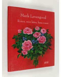 Kirjailijan Mark Levengood käytetty kirja Rosor, min kära, bara rosor
