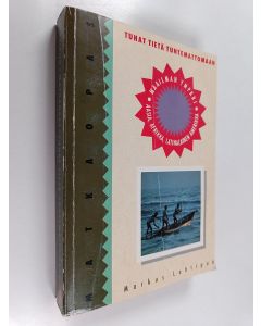 Kirjailijan Markus Lehtipuu käytetty kirja Matkaopas : Tuhat tietä tuntemattomaan : Aasia, Afrikka ja Latinalainen amerikka