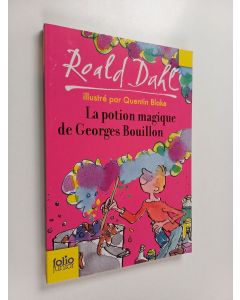 Kirjailijan Roald Dahl & Quentin Blake ym. käytetty kirja La potion magique de Georges Bouillon