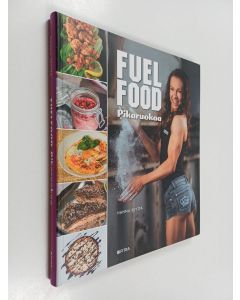Kirjailijan Hanna Skyttä uusi kirja Fuelfood : pikaruokaa (UUSI)