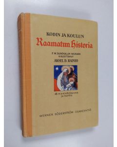 Kirjailijan Aksel Rainio käytetty kirja Kodin ja koulun raamatun historia