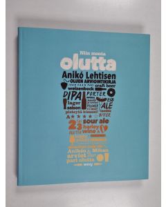 Kirjailijan Aniko Lehtinen käytetty kirja Niin monta olutta : Aniko Lehtisen oluen arviointikirja