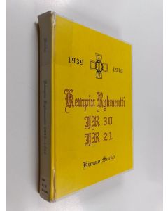Kirjailijan Kimmo Sorko käytetty kirja Kempin rykmentti - jalkaväkirykmentti 30 (21) : 1939-1940