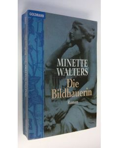 Kirjailijan Minette Walters käytetty kirja Die Bildhauerin : Roman