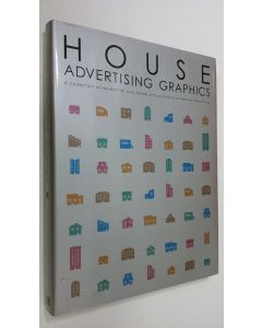 käytetty kirja House Advertising Graphics : a collection of residential real estate and architecture-related advertising (ERINOMAINEN)