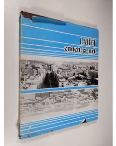 käytetty kirja Lahti ennen ja nyt = Lahtis förr och nu = Lahti then and now