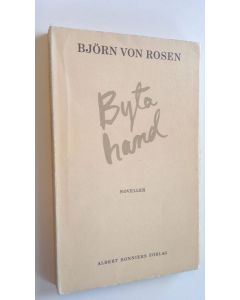 Kirjailijan Björn von Rosen käytetty kirja Byta hand - noveller