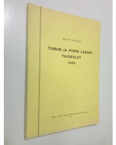 Kirjailijan Mauri Upanne käytetty kirja Turun ja Porin läänin taideolot 1969