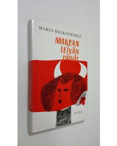 Kirjailijan Maria Heikinhärkä käytetty kirja Makean leivän päivät : pakinoita