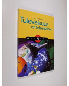 Kirjailijan Martti Tiuri käytetty kirja Tulevaisuus on toisenlainen (signeerattu)