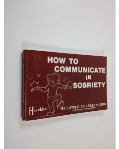 Kirjailijan Eileen Lord & Luther Lord käytetty kirja How to Communicate in Sobriety