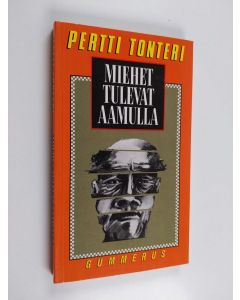 Kirjailijan Pertti Tonteri käytetty kirja Miehet tulevat aamulla