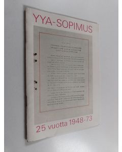 käytetty teos YYA-sopimus 25 vuotta 1948 - 73 : Otteita Suomen ja Neuvostoliiton välisen Ystävyys-, yhteistoiminta ja keskinäisen avunantosopimuksen merkitystä valaisevista puheista, tiedonannoista ja kirjoituksista